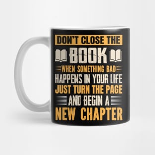 Don't close the book, start a new chapter | Life Mug